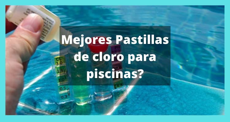 Cuáles son las mejores pastillas de cloro para piscina